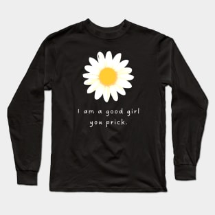 I am a good girl. Long Sleeve T-Shirt